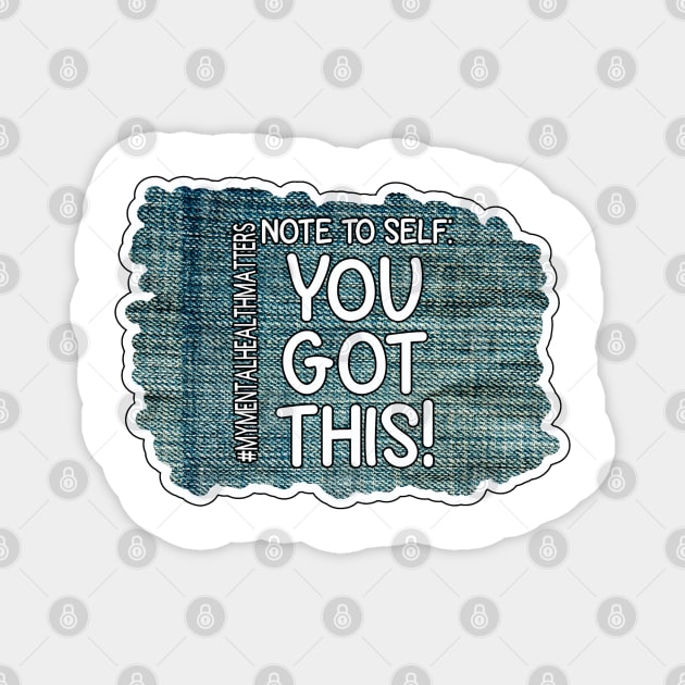 Note To Self: You Got This!_2 Magnet by Trinity Trinkets Custom Creations