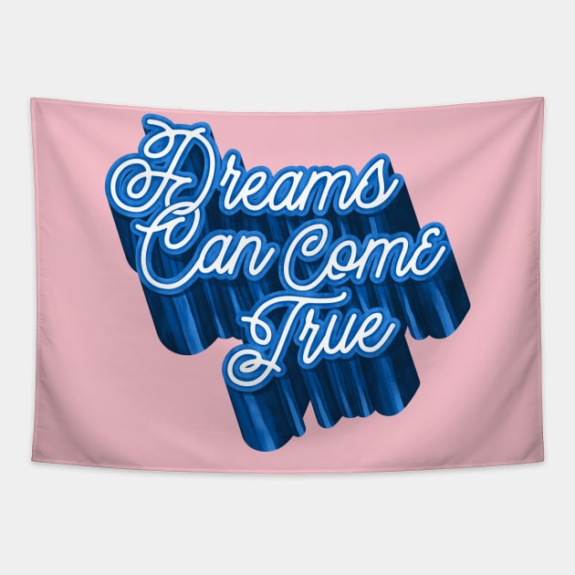 Dreams Can Come True Tapestry by Meganpalmer