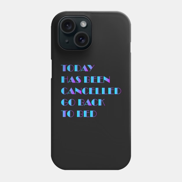 today has been canceled go back to bed Phone Case by YOUNESS98