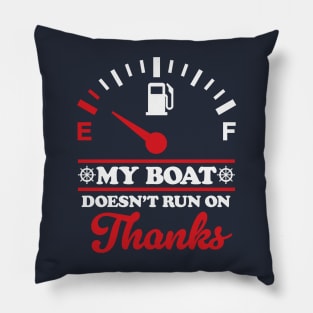 My Boat Doesn't Run On Thanks: Boating Humor Pillow