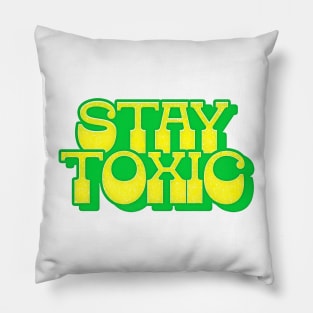 - Stay Toxic - Pillow