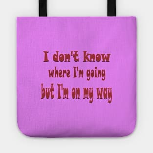I don't know where I'm going Tote
