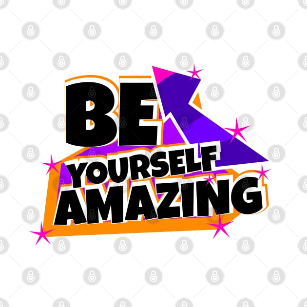 Be Yourself Amazing by DesainKu