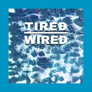 Tired Wired Waves T-Shirt