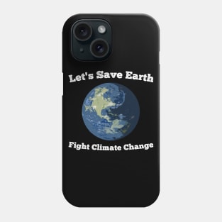 Let's Save Earth Phone Case