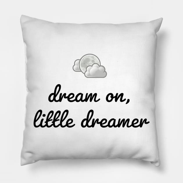DREAM ON, LITTLE DREAMER Pillow by TheMidnightBruja