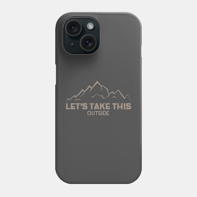 LET'S TAKE THIS OUTSIDE Phone Case by HEROESMIND