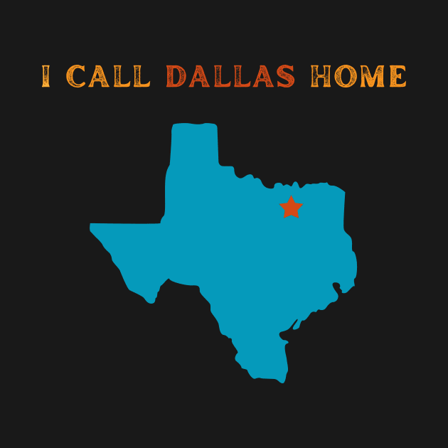 I Call Dallas Home by TeeNZ