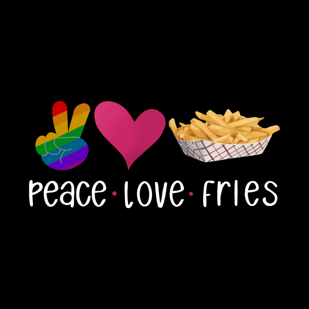 Peace, Love, French Fries by m&a designs