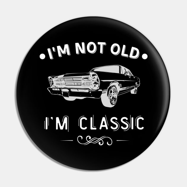 Muscle Car I'm not old I'm classic Vintage Cars Pin by Foxxy Merch