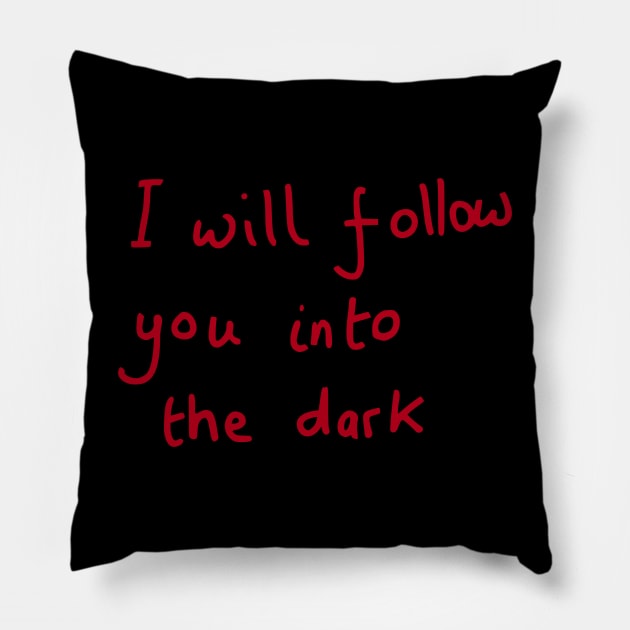 I will follow you into the dark Pillow by DigillusionStudio