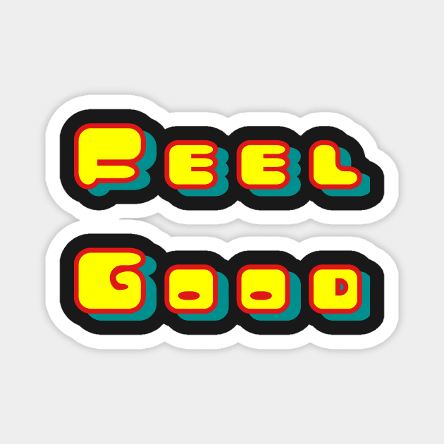 Feel Good Magnet by Grafititee