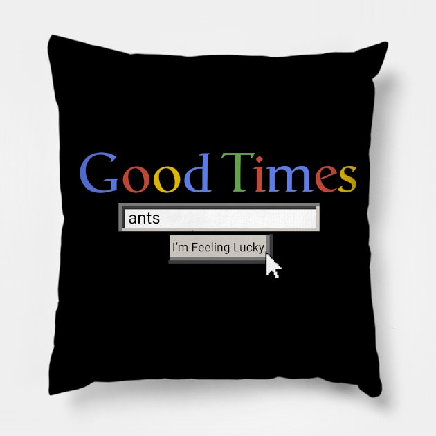 Good Times Ants Pillow by Graograman