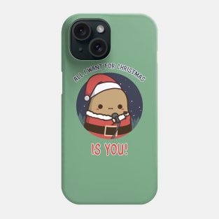 All I want for Christmas is You cute Potato Phone Case