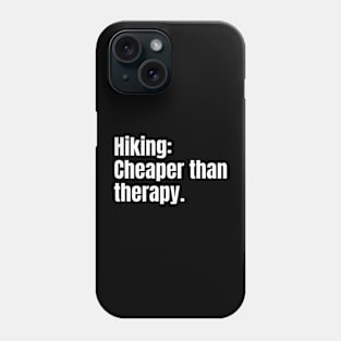 Hiking: Cheaper Than Therapy Funny Hiking Phone Case