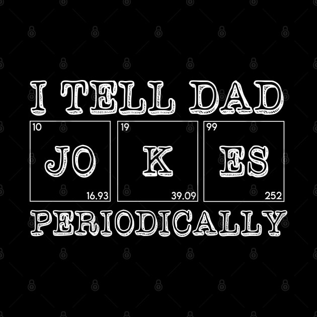 I Tell Dad Jokes Periodically Fathers Day Gift by EvetStyles