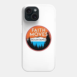 FAITH MOVES MOUNTAINS INSPIRATIONAL MOTIVATION SPIRITUAL Phone Case