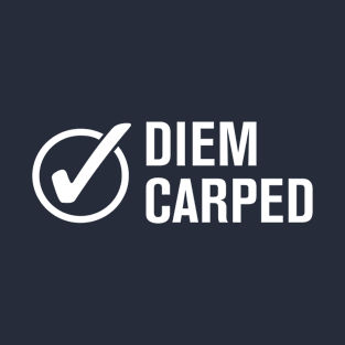 Diem Carped -- DONE! T-Shirt