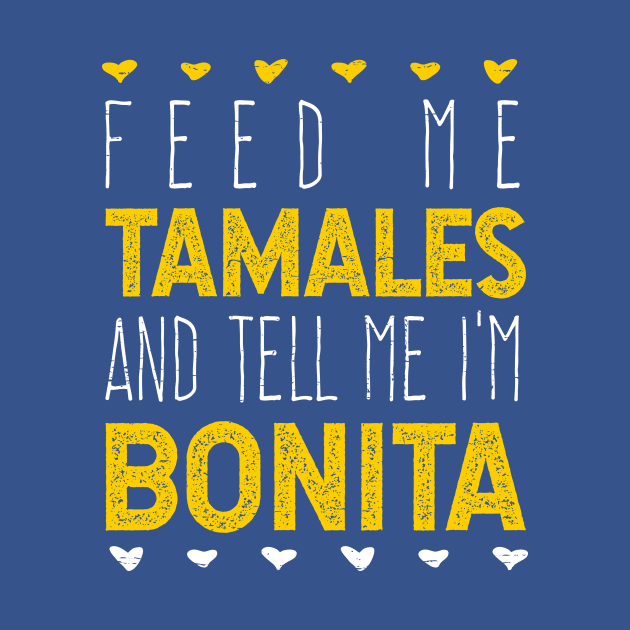 Feed me talames and tell me I'm bonita by verde