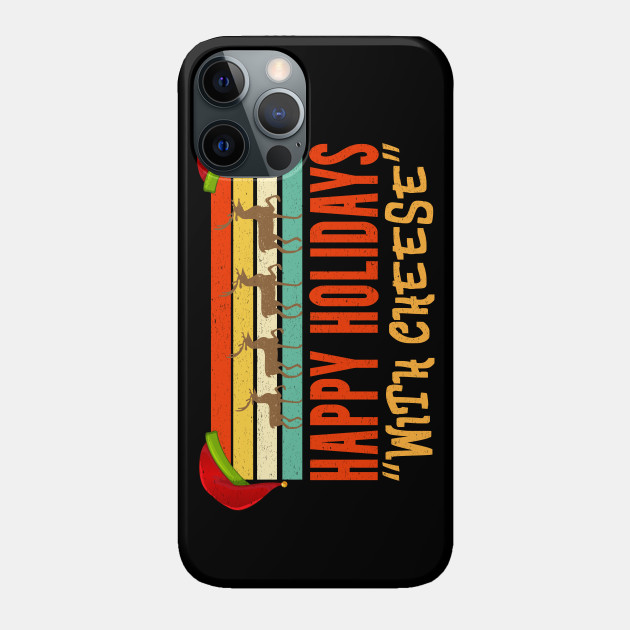 Happy Holidays With Cheese - Happy Holidays With Cheese - Phone Case