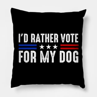 I'd Rather Vote for My Dog Pillow