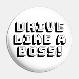 DRIVE LIKE A BOSS Pin