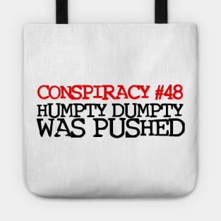 Conspiracy Theory #48 - Humpty Dumpty was PUSHED! Tote