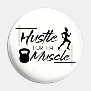 Hustle for that Muscle Pin