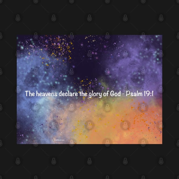 Psalm 19:1 over Nebula 6 by KellyMillersArt