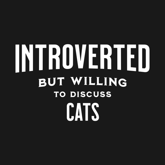 Introverted But Willing To Discuss Cats Gift by IYearDesign