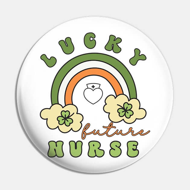 Lucky Future Nurse for Kids, St. Patricks Day Kids Gift, Future Nurse, Lucky Shamrock, Rainbow Lucky Future Nurse Kids Pin by Merch4Days