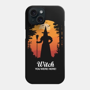 Witch You Were Here! Phone Case