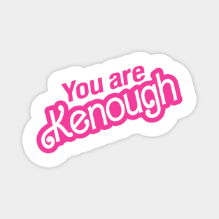 You Are Kenough Magnet