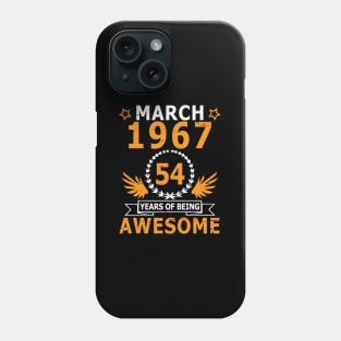 March 1967 Hap 54 Years Of Being Awesome To Me Phone Case