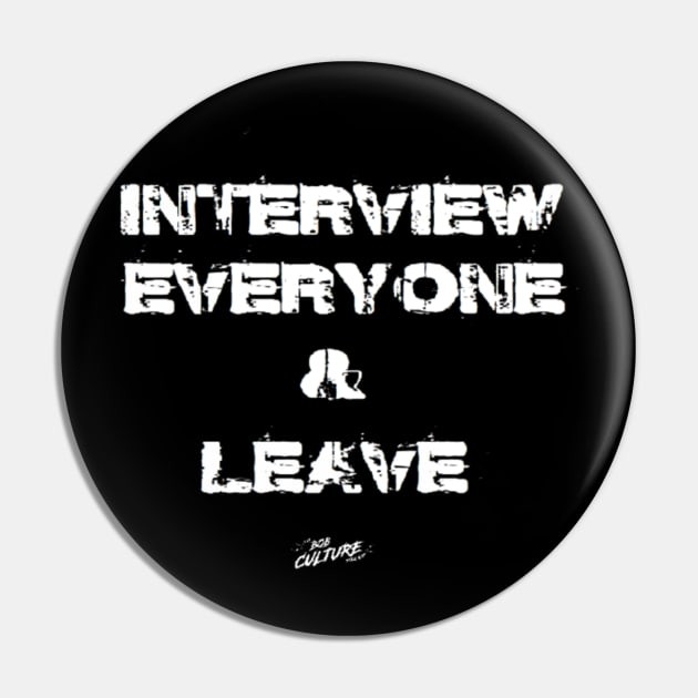 Interview Everyone & Leave Pin by The Bob Culture Podcast