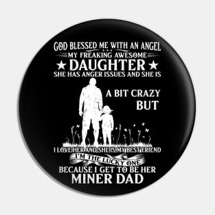 God Blessed Me With An Angel Because I Get To Be Her Miner Dad Pin