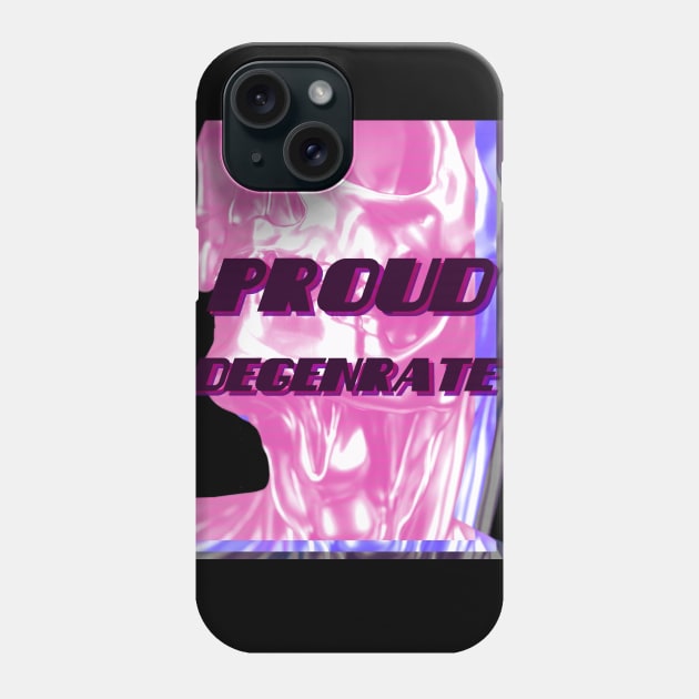 Proud Degenerate Phone Case by Oh My Martyn