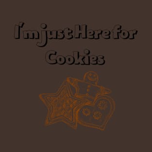 I'm just here for the cookies T-Shirt