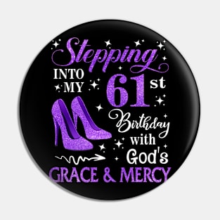 Stepping Into My 61st Birthday With God's Grace & Mercy Bday Pin