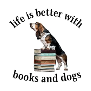 life is better with books and dogs T-Shirt