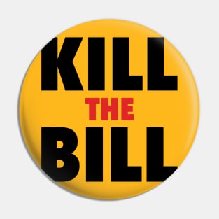 Kill the Bill Pin