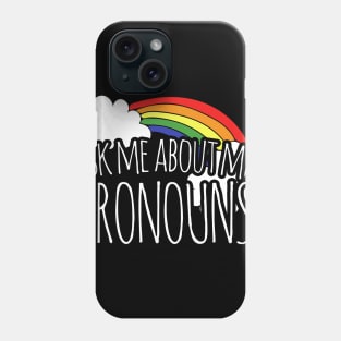 Ask me about my pronouns Phone Case