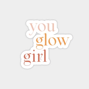 You Glow Girl, pastel text design Magnet