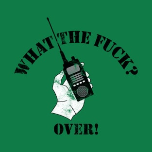 What the Fuck? Over! T-Shirt