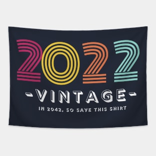 2022 - VINTAGE - in 2042, so save this shirt Tapestry