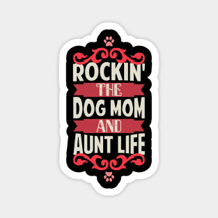 Rockin' The Dog Mom and Aunt Life Dog Lovers Magnet