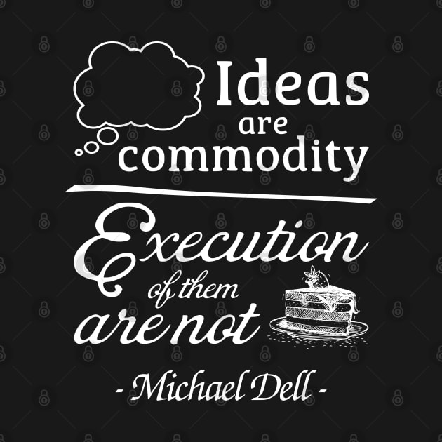 Ideas are Commodity Execution of Them is not Michael Dell Quotes 1 by ANEW