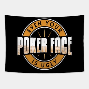 Even Your Poker Face Is Ugly - Poker Casino Tapestry