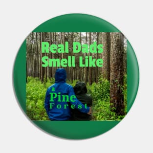 Real dads smells like a Pine Forest Pin