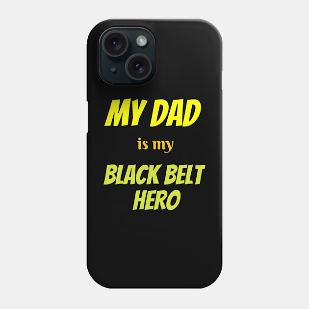 My dad is my hero, BLACK BELT Phone Case by Viz4Business